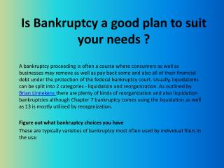 Is Bankruptcy a good plan to suit your needs ?