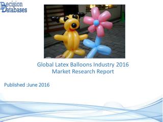 Latex Balloons Market Global Analysis and Forecasts 2021