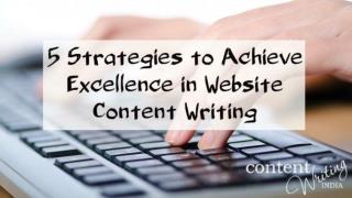 5 Strategies to Achieve Excellence in Website Content Writing
