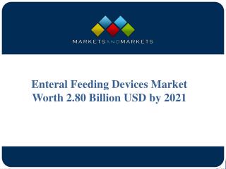 Enteral Feeding Devices Market Worth 2.80 Billion USD by 2021