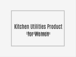 Kitchen Utilities Product for Women