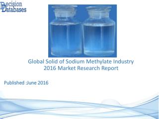 Solid of Sodium Methylate Market Research Report: Worldwide Analysis 2016-2021