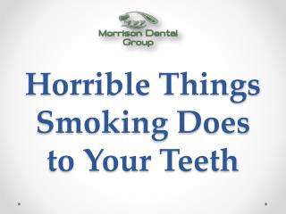 Horrible Things Smoking Does to Your Teeth