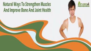 Natural Ways To Strengthen Muscles And Improve Bone And Joint Health