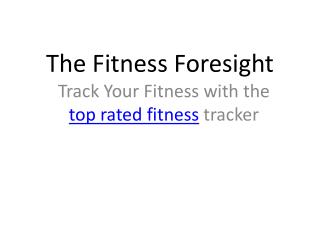 The Fitness Foresight