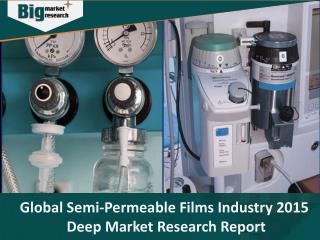 Semi-Permeable Films Industry 2015 Deep Market Research Report