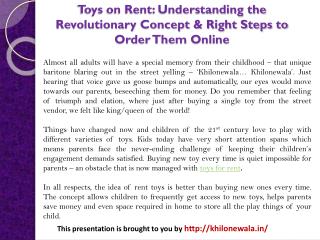 Toys on Rent: Understanding the Revolutionary Concept & Right Steps to Order Them Online