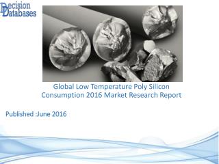 Low Temperature Poly Silicon Consumption Market Report - Worldwide Industry Analysis