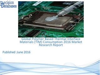 International Polymer Based Thermal Interface Materials (TIM) Consumption Market 2016-2021