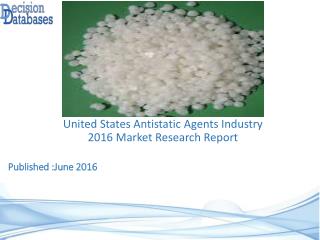 United States Antistatic Agents Industry- Size, Share and Market Forecasts 2021