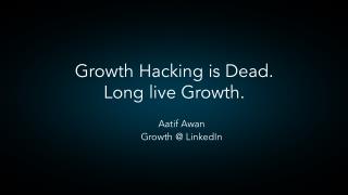 Growth Hacking is Dead. Long Live Growth