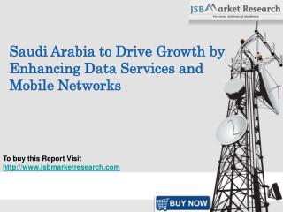 Saudi Arabia to Drive Growth by Enhancing Data Services and Mobile Networks