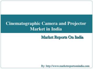 Cinematographic Camera and Projector Market in India
