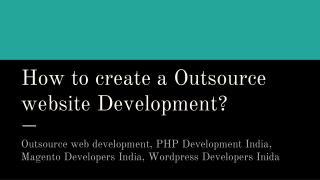 How to create a Outsource website Development?