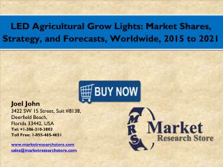 LED Agricultural Grow Lights Market 2016: Global Industry Size, Share, Growth, Analysis, and Forecasts to 2021