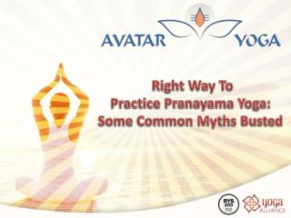 Right Way To Practice Pranayama Yoga: Some Common Myths Busted
