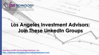 Los Angeles Investment Advisers: Join These LinkedIn Groups
