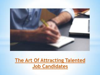 The Art Of Attracting Talented Job Candidates