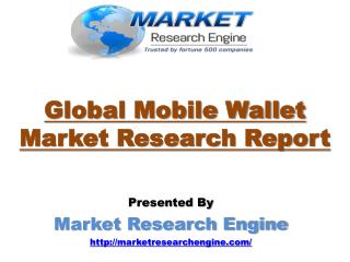 Global Mobile Wallet Market is expected to Grow more than US$ 6 Billion by 2020 - by Market Research Engine