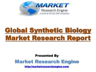 Global Synthetic Biology Market is expected to Grow more than US$ 38 Billion by 2020 - by Market Research Engine