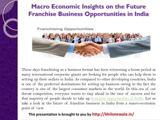 Macro Economic Insights on the Future Franchise Business Opportunities in India