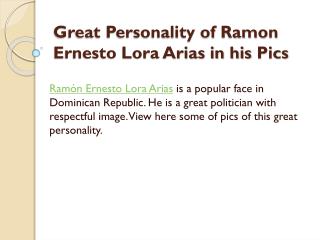 Great Personality of Ramon Ernesto Lora Arias in his Pics