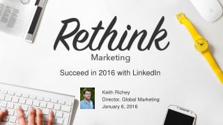 Rethink Marketing and Succeed in 2016 with LinkedIn