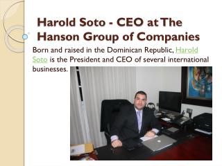 Harold Soto - CEO at The Hanson Group of Companies