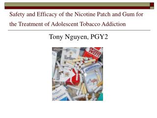 Safety and Efficacy of the Nicotine Patch and Gum for the Treatment of Adolescent Tobacco Addiction