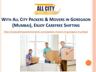 With All City Packers & Movers in Goregaon (Mumbai), Enjoy Carefree Shifting