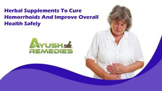 Herbal Supplements To Cure Hemorrhoids And Improve Overall Health Safely