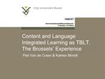 Content and Language Integrated Learning as TBLT. The Brussels Experience