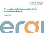 Presentation to Parliamentary Portfolio Committee on Energy 17 April 2012