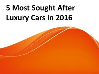 5 Most Sought After Luxury Cars in 2016