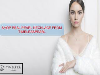 SHOP REAL PEARL NECKLACE FROM TIMELESSPEARL