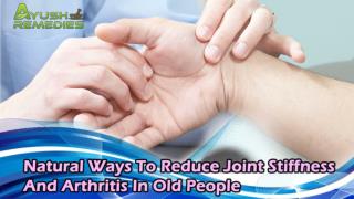 Natural Ways To Reduce Joint Stiffness And Arthritis In Old People