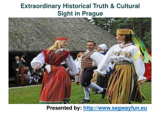 Extraordinary Historical Truth & Cultural Sight in Prague