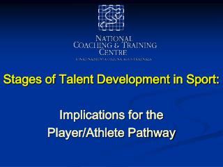 Stages of Talent Development in Sport: Implications for the Player/Athlete Pathway