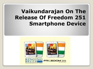 Vaikundarajan On The Release Of Freedom 251 Smartphone Device