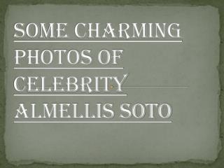 Some Charming photos of Celebrity Almellis Soto