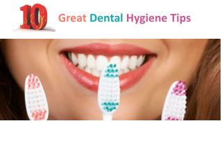 Top 10 Great Dental Hygiene Tips