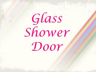 Features of Glass Shower Door