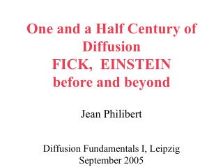 One and a Half Century of Diffusion FICK, EINSTEIN before and beyond Jean Philibert