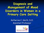 Diagnosis and Management of Mood Disorders in Women in a Primary Care Setting