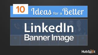 10 Ideas For a Better LinkedIn Banner Image