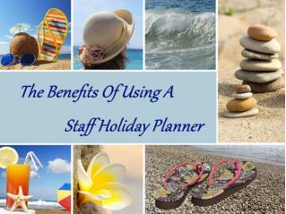 The Benefits Of Using A Staff Holiday Planner