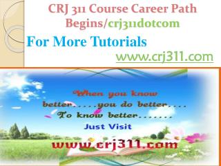 CRJ 311 Course Career Path Begins /crj311dotcom