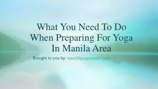 What You Need To Do When Preparing For Yoga In Manila Area