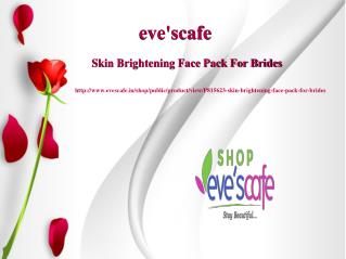 Buy Evescafe Skin Brightening Face Pack For Brides