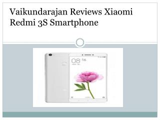 Vaikundarajan Reviews Xiaomi Redmi 3S Smartphone